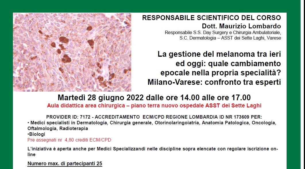 LA GESTIONE DEL MELANOMA TRA IERI ED OGGI: QUALE CAMBIAMENTO EPOCALE NELLA PROPRIA SPECIALITA'? MILANO-VARESE: CONFRONTO TRA ESPERTI
